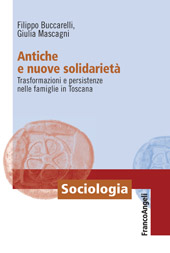 E-book, Antiche e nuove solidarietà : trasformazioni e persistenze nelle famiglie in Toscana, Buccarelli, Filippo, Franco Angeli