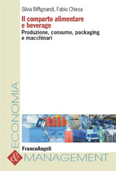 E-book, Il comparto alimentare e beverage : produzione, consumo, packaging e macchinari, Franco Angeli