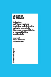 eBook, Logistica su misura : indagine sull'innovazione logistica nel distretto calzaturiero delle Marche : competitività e compatibilità ambientale, Franco Angeli