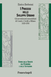eBook, I processi dello sviluppo urbano : gli investimenti immobiliari di Comit e Credit a Milano, 1920-1950, Berbenni, Enrico, Franco Angeli