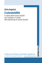 E-book, L'aziendabilità : il valore delle risorse disabili per l'azienda e il valore dell'azienda per le risorse disabili, Angeloni, Silvia, Franco Angeli