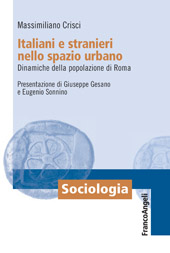 eBook, Italiani e stranieri nello spazio urbano : dinamiche della popolazione di Roma, Crisci, Massimiliano, Franco Angeli