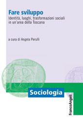 eBook, Fare sviluppo : identità, luoghi, trasformazioni sociali in un'area della Toscana, Franco Angeli