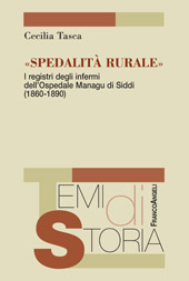 E-book, Spedalità rurale : i registri degli infermi dell'Ospedale Managu di Siddi (1860-1890), Tasca, Cecilia, Franco Angeli