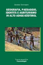 eBook, Geografia, paesaggio, identità e agriturismo in Alto Adige-Südtirol, Tommasini, Daniela, Franco Angeli