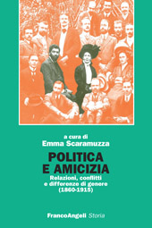 E-book, Politica e amicizia : relazioni, conflitti e differenze di genere, 1860-1915, Franco Angeli