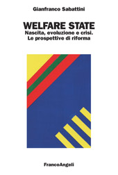 eBook, Welfare state : nascita, evoluzione e crisi : le prospettive di riforma, Sabattini, Gianfranco, 1935-, Franco Angeli