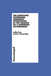 E-book, The eurozone experience : monetary integration in the absence of a European government, Franco Angeli