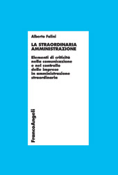 E-book, La straordinaria amministrazione : elementi di criticità nella comunicazione e nel controllo delle imprese in amministrazione straordinaria, Franco Angeli