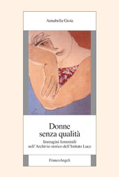 E-book, Donne senza qualità : immagini femminili nell'Archivio storico dell'Istituto Luce, Franco Angeli