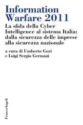 E-book, Information warfare 2011 : la sfida della cyber intelligence al sistema Italia : dalla sicurezza delle imprese alla sicurezza nazionale, Franco Angeli