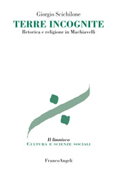 E-book, Terre incognite : retorica e religione in Machiavelli, Scichilone, Giorgio E. M., Franco Angeli