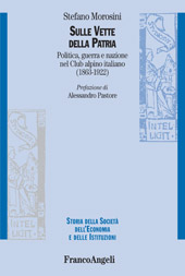 E-book, Sulle vette della patria : politica, guerra e nazione nel Club alpino italiano (1863-1922), Morosini, Stefano, 1979-, Franco Angeli