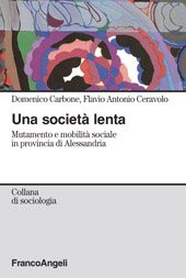 E-book, Una società lenta : mutamento e mobilità sociale in provincia di Alessandria, Carbone, Domenico, Franco Angeli