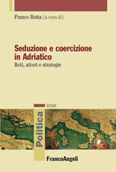 E-book, Seduzione e coercizione in Adriatico : reti, attori e strategie, Franco Angeli