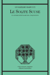 E-book, Le solite scuse : un genere epistolare del Cinquecento, Barucci, Guglielmo, 1973-, Franco Angeli