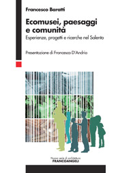 E-book, Ecomusei, paesaggi e comunità : esperienze, progetti e ricerche nel Salento, Baratti, Francesco, Franco Angeli