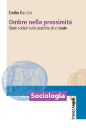 eBook, Ombre nella prossimità : studi sociali sulle pratiche di vicinato, Franco Angeli