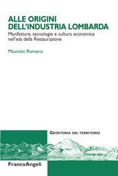E-book, Alle origini dell'industria lombarda : manifatture, tecnologie e cultura economica nell'età della Restaurazione, Franco Angeli