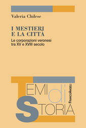 E-book, I mestieri e la città : le corporazioni veronesi tra XV e XVIII secolo, Franco Angeli