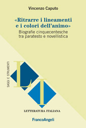 E-book, Ritrarre i lineamenti e i colori dell'animo : biografie cinquecentesche tra paratesto e novellistica, Franco Angeli