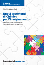 E-book, Nuovi argomenti di chimica per l'insegnamento : radicali liberi, antiossidanti e reazioni chimiche oscillanti, Franco Angeli