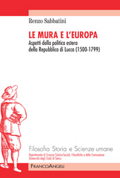 E-book, Le mura e l'Europa : aspetti della politica estera della Repubblica di Lucca, 1500-1799, Sabbatini, Renzo, 1952-, Franco Angeli