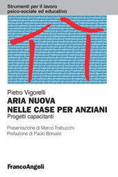 E-book, Aria nuova nelle case per anziani : progetti capacitanti, Vigorelli, Pietro, Franco Angeli