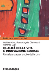 E-book, Qualità della vita e innovazione sociale : un'alleanza per uscire dalla crisi, Orsi, Walther, Franco Angeli