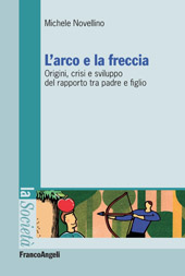 E-book, L'arco e la freccia : origini, crisi e sviluppo del rapporto tra padre e figlio, Franco Angeli