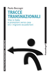 E-book, Tracce transnazionali : vite in Italia e proiezioni verso casa tra i migranti ecuadoriani, Franco Angeli