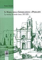 E-book, S. Maria della Consolazione a Posillipo : la storia, le storie, secc. XV-XX, Assante, Franca, Giannini