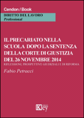 E-book, Il precariato nella scuola dopo la sentenza della corte di giustizia del 26 novembre 2014 : riflessioni, prospettive giudiziali e di riforma, Petracci, Fabio, Key editore