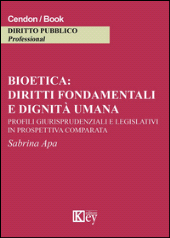 E-book, Bioetica : diritti fondamentali e dignità umana : profili giurisprudenziali e legislativi in prospettiva comparata, Apa, Sabrina, Key editore