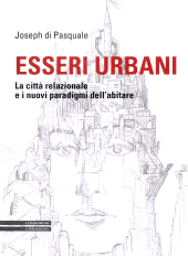 E-book, Esseri urbani : la città relazionale e i nuovi paradigmi dell'abitare, 