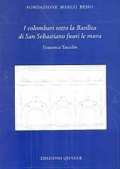 E-book, I colombari sotto la Basilica di San Sebastiano fuori le mura, Taccalite, Francesca, Edizioni Quasar