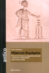 eBook, Myra kai thymiamata : percorsi di ricerca su unguenti profumati e aromi da combustione nella Grecia antica, Edizioni Quasar