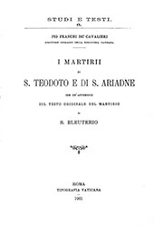 E-book, I martirii di S. Teodoto e di S. Ariadne, con un'appendice sul testo originale del martirio di S. Eleuterio, Biblioteca apostolica vaticana