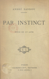 E-book, Par instinct : Pièce en un acte, Calmann-Lévy (réédition numérique FeniXX)