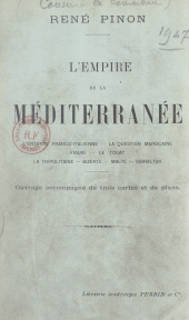 eBook, L'empire de la Méditerranée : L'entente franco-italienne, la question marocaine, Figuig, le Touat, la Tripolitaine, Bizerte, Malte, Gibraltar. Ouvrage accompagné de 3 cartes et de plans, Perrin (réédition numérique FeniXX)