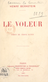 E-book, Le voleur : Pièce en trois actes, représentée pour la première fois sur le Théâtre de la Renaissance, le 7 décembre 1906, Grasset (réédition numérique FeniXX)