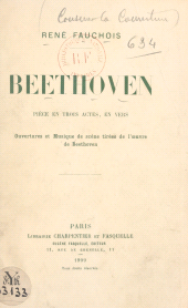 E-book, Beethoven : Pièce en trois actes, en vers, représentée pour la première fois sur le Théâtre national de l'Odéon, le 9 mars 1909, Grasset (réédition numérique FeniXX)