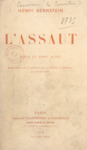 E-book, L'assaut : Pièce en 3 actes, représentée pour la première fois, au théâtre du Gymnase, le 2 février 1912, Grasset (réédition numérique FeniXX)