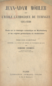 eBook, Jean Adam Möhler et l'école catholique de Tubingue (1815-1840) : Étude sur la théologie romantique en Wurtemberg et les origines germaniques du modernisme. Thèse pour le Doctorat, Armand Colin (réédition numérique FeniXX)