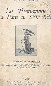 eBook, La promenade à Paris au XVIIe siècle : L'art de se promener, les lieux de promenade dans la ville et aux environs. Avec 16 planches hors texte, Armand Colin (réédition numérique FeniXX)