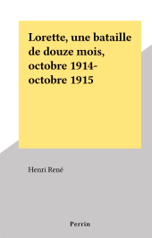 eBook, Lorette, une bataille de douze mois, octobre 1914-octobre 1915, Perrin (réédition numérique FeniXX)