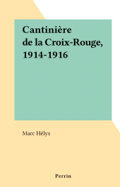 eBook, Cantinière de la Croix-Rouge, 1914-1916, Perrin (réédition numérique FeniXX)