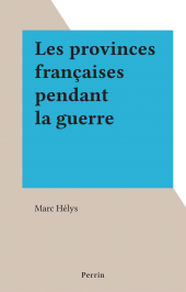 eBook, Les provinces françaises pendant la guerre, Perrin (réédition numérique FeniXX)