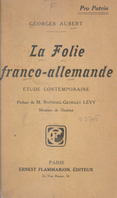 E-book, La folie franco-allemande : Étude contemporaine, 1914, Flammarion (réédition numérique FeniXX)