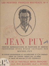 E-book, Jean Puy et son oeuvre : Vingt-six reproductions de peintures et dessins précédées d'une étude critique, de notices biographiques et documentaires, et d'un portrait inédit de l'artiste dessiné par lui-même et gravé sur bois par Jules Germain, Gallimard (réédition numérique FeniXX)